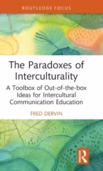 Image of The Paradoxes of Interculturality : A Toolbox of Out-of-the-box Ideas for Intercultural Communication Education