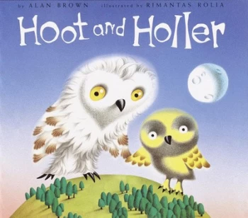 Image of Hoot and Holler by Alan Brown and Rimantas Rolia Book