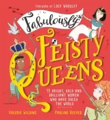 Image of Fabulously Feisty Queens : 15 of the brightest and boldest women who have ruled the world