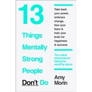 Image of 13 Things Mentally Strong People Don't Do by Amy Morin (Paperback, 2015)