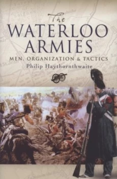 Image of Waterloo Armies by Philip Haythornthwaite Hardback