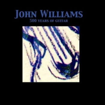 image of John Williams - 500 Years of Guitar CD