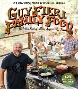 Image of guy fieri family food 125 real deal recipes kitchen tested home approved