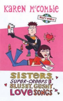 Image of Sisters Super-Creeps and Slushy Gushy Love Songs by Karen Mccombie Paperback