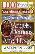 Image of 1 001 things you always wanted to know about angels demons and the afterlif