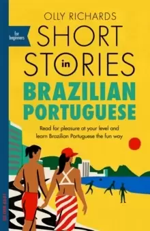 Image of Short Stories in Brazilian Portuguese for Beginners : Read for pleasure at your level, expand your vocabulary and learn Brazilian Portuguese the fun w