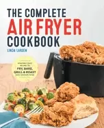 Image of complete air fryer cookbook amazingly easy recipes to fry bake grill and r