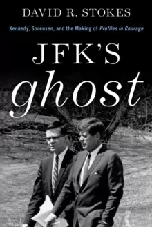 Image of JFK's Ghost : Kennedy, Sorensen and the Making of Profiles in Courage