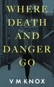 Image of Where Death and Danger Go