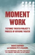 Image of moment work tectonic theater projects method of creating drama