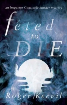 Image of Feted to Die by Roger Keevil Book