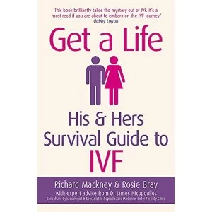 Image of Get a Life: His & Hers Survival Guide to IVF by Richard Mackney, Rosie Bray (Paperback, 2017)