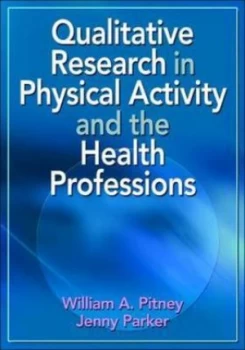 Image of Qualitative Research in Physical Activity and the Health Professions by William a Pitney and Jenny Parker Paperback