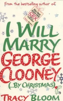 Image of I Will Marry George Clooney ... by Christmas by Tracy Bloom Paperback