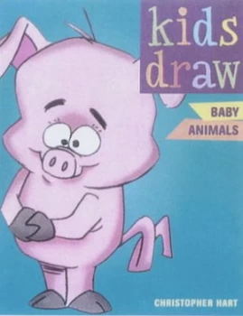 Image of Kids Draw Baby Animals by Christopher Hart Paperback