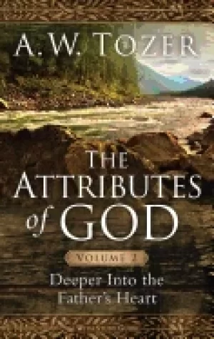 Image of attributes of god volume 2 deeper into the fathers heart