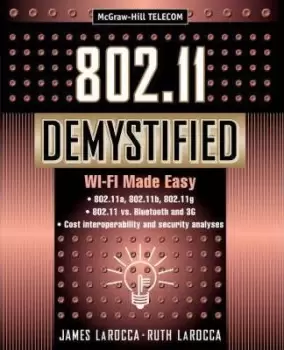 Image of 802.11 Demystified: WiFi Made Easy by James LaRocca