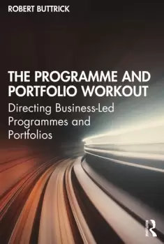 Image of The Programme and Portfolio WorkoutDirecting Business-Led Programmes and Portfolios