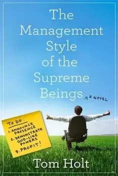 Image of The management style of the supreme beings by Tom Holt