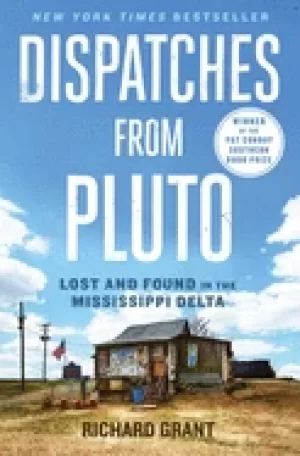Image of dispatches from pluto lost and found in the mississippi delta