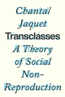Image of Transclasses : A Theory of Social Non-reproduction
