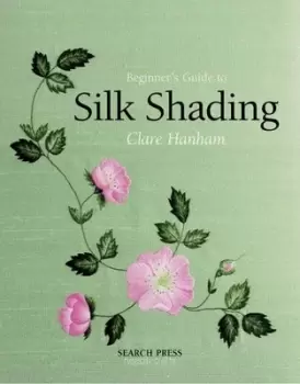 Image of Beginners guide to silk shading by Clare Hanham