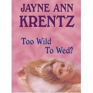 Image of Too Wild to Wed by Jayne Ann Krentz Hardback