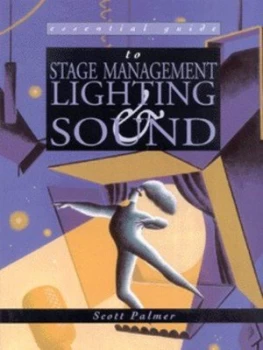 Image of Essential Guide to Stage Management Lighting and Sound by Scott Palmer Paperback