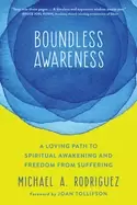 Image of boundless awareness a loving path to spiritual awakening and freedom from's