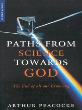 Image of Paths from Science Towards God by Arthur Peacocke Paperback