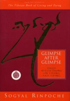 Image of Glimpse After Glimpse by Sogyal Rinpoche Hardback