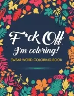 Image of f ck off im coloring swear word coloring book 40 cuss words and insults to