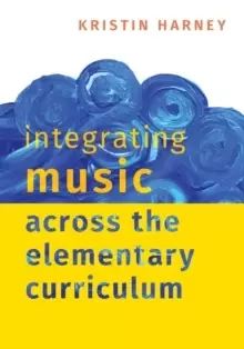 Image of Integrating Music Across the Elementary Curriculum