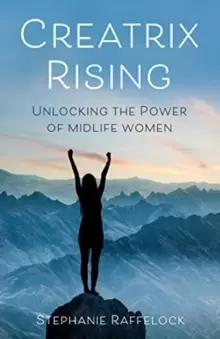Image of Creatrix Rising : Unlocking the Power of Midlife Women
