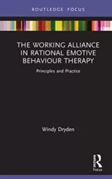 Image of The Working Alliance in Rational Emotive Behaviour Therapy : Principles and Practice