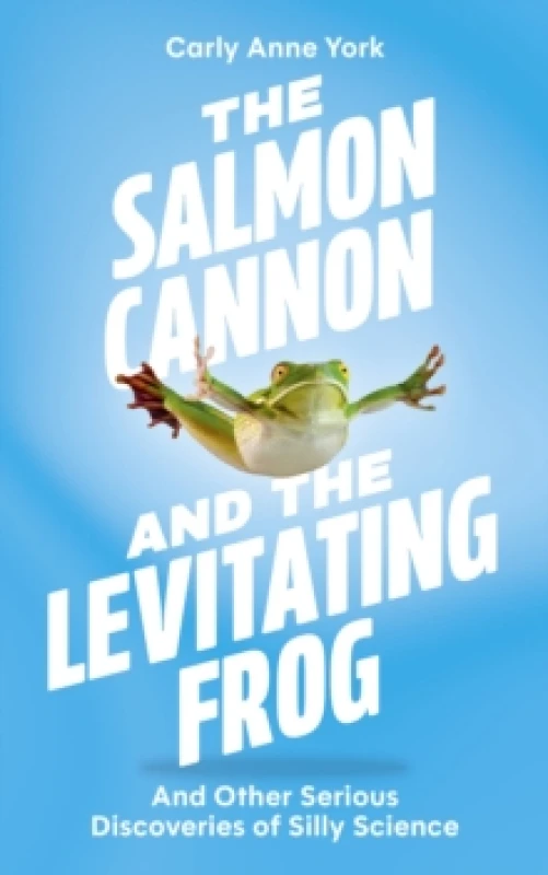 Image of The Salmon Cannon and the Levitating Frog : And Other Serious Discoveries of Silly Science Paperback / softback