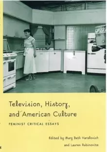Image of Television, History, and American Culture : Feminist Critical Essays