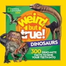 Image of Weird But True Dinosaurs : 300 Dino-Mite Facts to Sink Your Teeth into