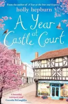 Image of A year at Castle Court by Holly Hepburn