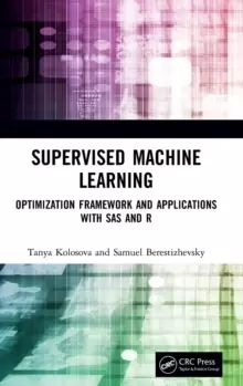 Image of Supervised Machine Learning : Optimization Framework and Applications with SAS and R