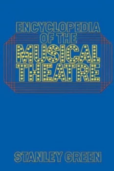 Image of Encyclopedia of the Musical Theatre by Stanley Green Paperback