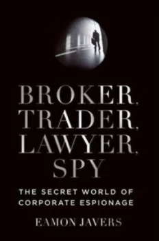 Image of Broker Trader Lawyer Spy by Eamon Javers Hardback