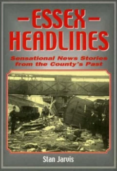 Image of Essex Headlines by Stanley M Jarvis Book