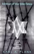 Image of mother of the wire fence inside and outside the holocaust