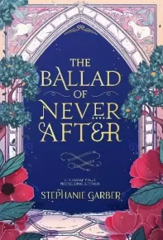 Image of The Ballad of Never After by Stephanie Garber