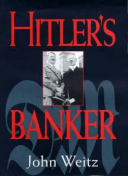 Image of Hitlers Banker by John Weitz Hardback