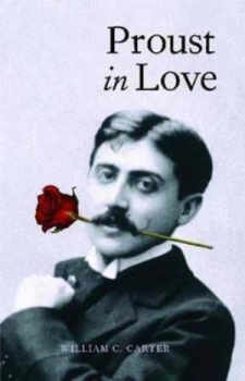Image of Proust in Love by William C. Carter Hardback