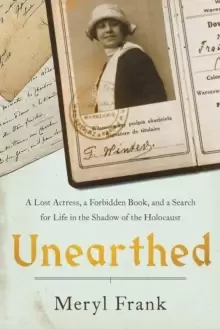 Image of Unearthed : A Lost Actress, a Forbidden Book, and a Search for Life in the Shadow of the Holocaust