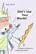 Image of dont use your words childrens emotions in a networked world