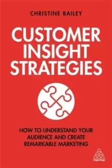 Image of Customer Insight Strategies : How to Understand Your Audience and Create Remarkable Marketing